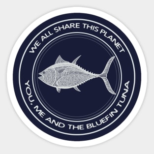 Bluefin Tuna - We All Share This Planet - animal design Sticker